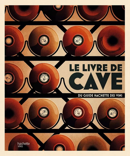 Le livre de cave du Guide Hachette des vins -  Collectif - Hachette Pratique