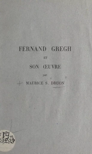 Fernand Gregh et son œuvre - Maurice Druon - FeniXX réédition numérique