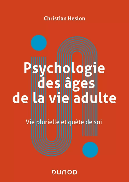 Psychologie des âges de la vie adulte - Christian Heslon - Dunod