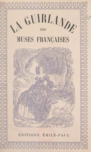 La guirlande des muses françaises : de Marceline Valmore à Marie Noël - Yves-Gérard Le Dantec - FeniXX réédition numérique