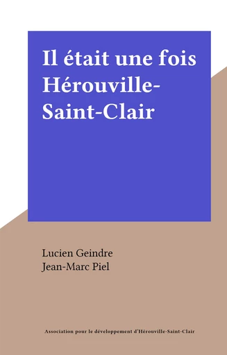 Il était une fois Hérouville-Saint-Clair - Lucien Geindre - FeniXX réédition numérique