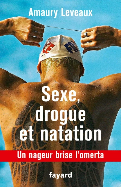 Sexe, drogue et natation - Amaury Leveaux - Fayard