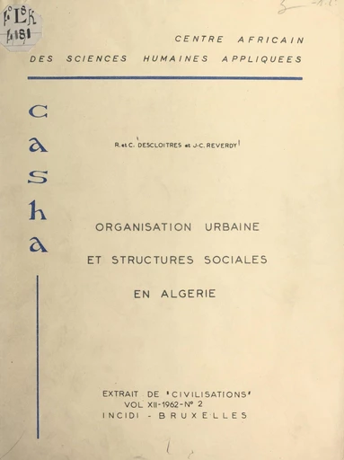 Organisation urbaine et structures sociales en Algérie - Claudine Descloitres, Robert Descloitres, Jean-Claude Reverdy - FeniXX réédition numérique