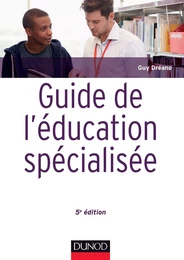 Guide de l'éducation spécialisée - 5e éd.