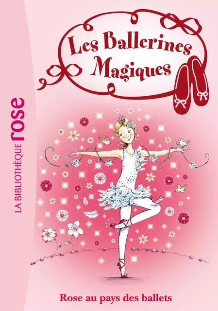 Les Ballerines Magiques 07 - Rose au pays des ballets - Darcey Bussell - Hachette Jeunesse