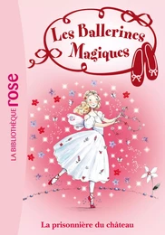 Les Ballerines Magiques 11 - La prisonnière du château