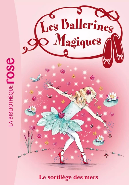 Les Ballerines Magiques 10 - Le sortilège des mers - Darcey Bussell - Hachette Jeunesse