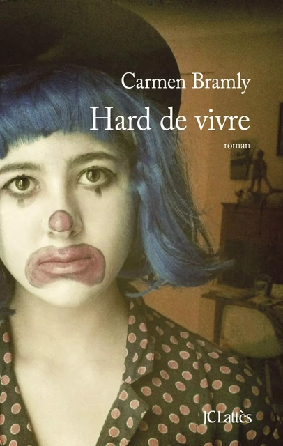 Hard de vivre - Carmen Bramly - JC Lattès