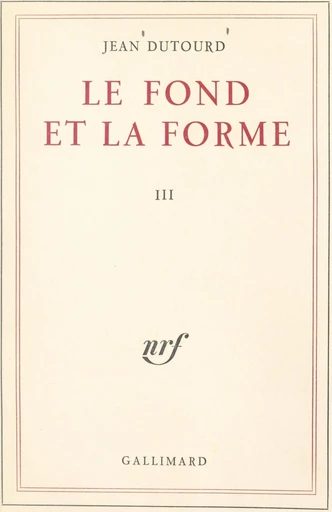 Le fond et la forme (3). Essai alphabétique sur la morale et sur le style - jean dutourd - FeniXX réédition numérique