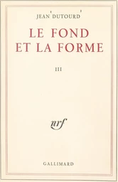 Le fond et la forme (3). Essai alphabétique sur la morale et sur le style