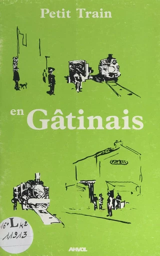 Petit train en Gâtinais : vallées de l'Orvanne et du Lunain -  Association pour l'aménagement harmonieux des vallées de l'Orvanne et du Lunain (AHVOL) - FeniXX réédition numérique