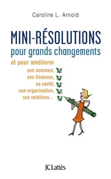 Mini-résolutions pour grands changements