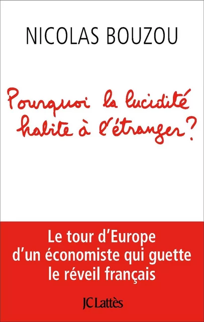 Pourquoi la lucidité habite à l'étranger - Nicolas Bouzou - JC Lattès