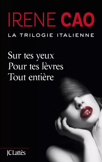 La trilogie italienne (intégrale) - Irene Cao - JC Lattès