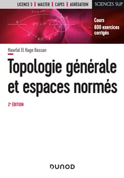 Topologie générale et espaces normés - 2e éd.