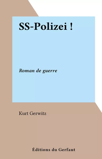 SS-Polizei ! - Kurt Gerwitz - FeniXX réédition numérique