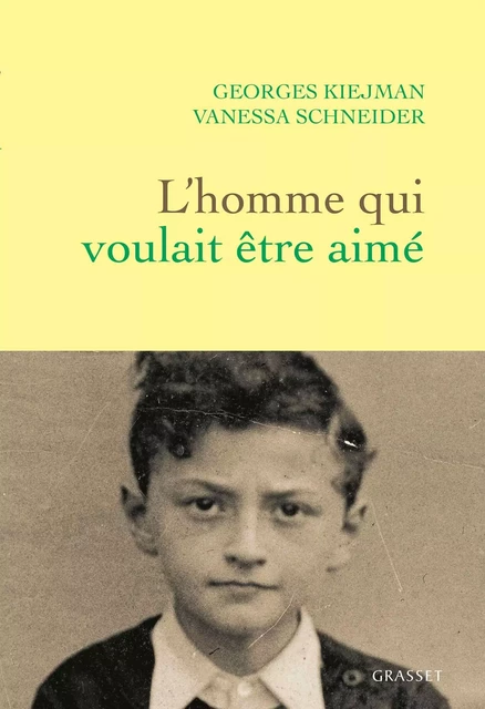 L'homme qui voulait être aimé - Georges Kiejman, Vanessa Schneider - Grasset