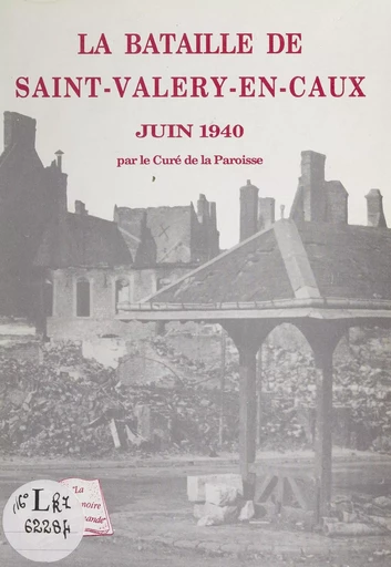 La bataille de Saint-Valery-en-Caux - Joseph Falaise - FeniXX réédition numérique