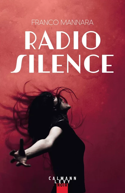 Radio Silence - Franco Mannara - Calmann-Lévy