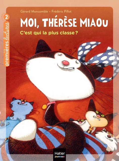 Moi, Thérèse Miaou - C'est qui la plus classe ? - CP/CE1 6/7 ans - Gérard Moncomble - Hatier Jeunesse