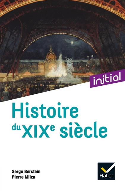 Initial - Histoire du XIXe siècle - Nouvelle édition 2021 - Serge Berstein, Pierre Milza, Gisèle Berstein, Yves Gauthier, Jean Guiffan - Hatier