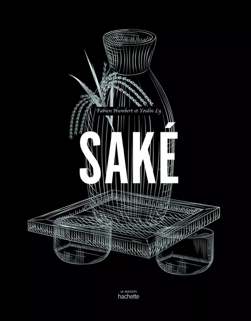 Saké - Fabien Humbert - Hachette Pratique