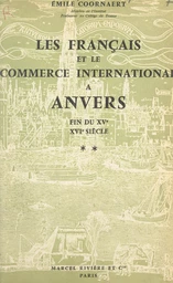 Les Français et le commerce international à Anvers, fin du XVe-XVIe siècle (2)