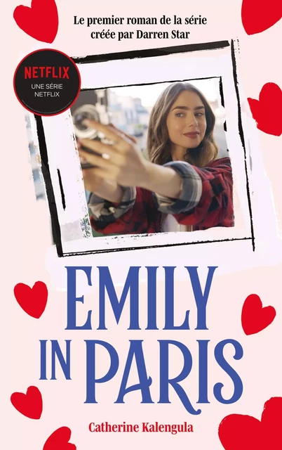 Emily in Paris - Le roman de la série -  Netflix, Catherine Kalengula - Hachette Romans