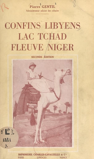 Confins libyens, lac Tchad, fleuve Niger - Pierre Gentil - FeniXX réédition numérique