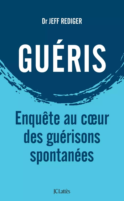 Guéris - Dr Jeff Rediger - JC Lattès