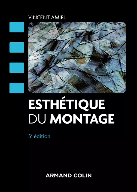 Esthétique du montage - 5e éd. - Vincent Amiel - Armand Colin