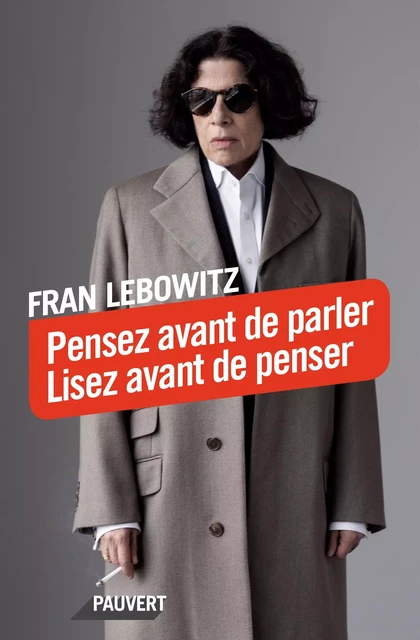 Pensez avant de parler. Lisez avant de penser - Fran Lebowitz - Fayard/Pauvert