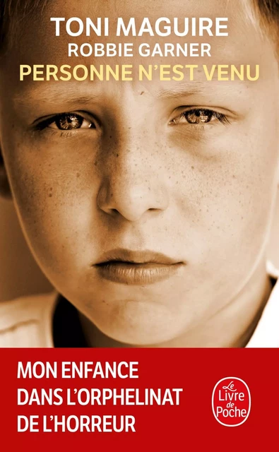 Personne n'est venu - Mon enfance dans l'orphelinat de l'horreur - Toni Maguire, Robbie Garner - Le Livre de Poche