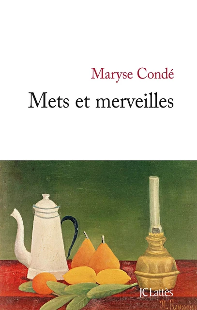 Mets et merveilles - Maryse Condé - JC Lattès