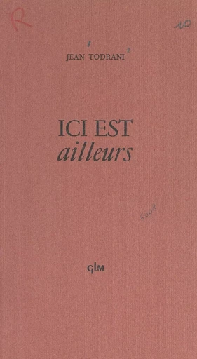 Ici est ailleurs - Jean Todrani - FeniXX réédition numérique