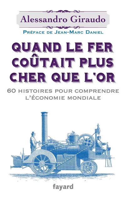 Quand le fer coûtait plus cher que l'or - Alessandro Giraudo - Fayard