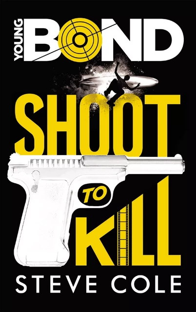 Young Bond - Tome 1 - Shoot to Kill - Steve Cole - Hachette Romans