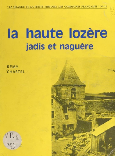 La haute Lozère jadis et naguère - Rémy Chastel - FeniXX réédition numérique