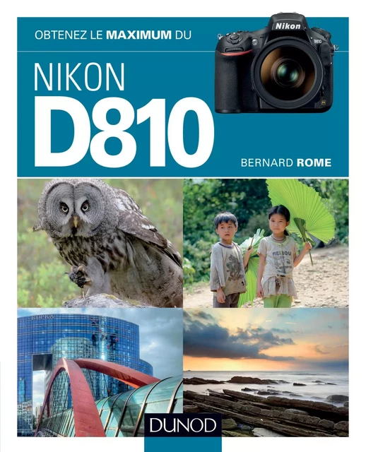 Obtenez le maximum du Nikon D810 - Bernard Rome - Dunod