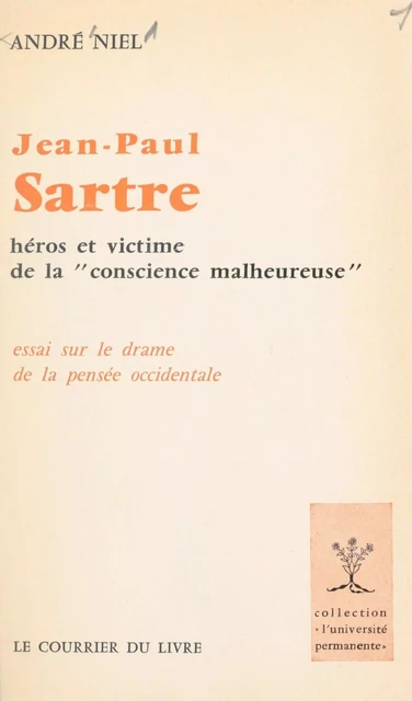 Jean-Paul Sartre, héros et victime de la conscience malheureuse - André Niel - FeniXX réédition numérique