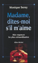 Madame, dites-moi s'il m'aime