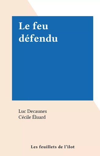 Le feu défendu - Luc Decaunes - FeniXX réédition numérique