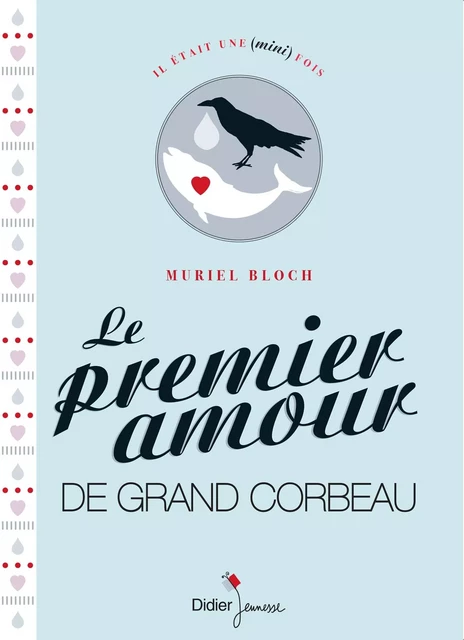 Le Premier Amour de Grand Corbeau - Muriel Bloch - Didier Jeunesse