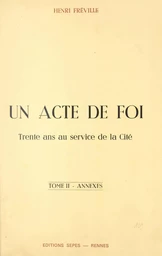 Un acte de foi : trente ans au service de la Cité (2). Annexes