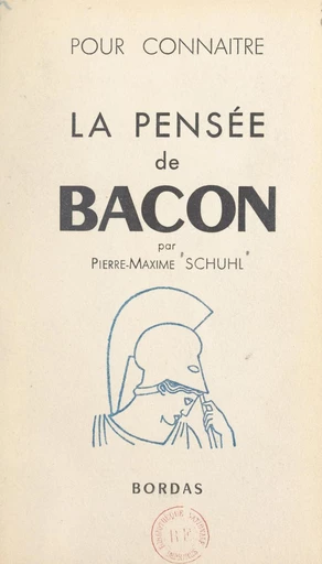 La pensée de Lord Bacon - Pierre-Maxime Schuhl - FeniXX réédition numérique