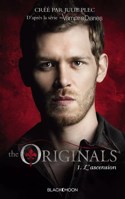 The Originals - Tome 1 - L'ascension - Julie Plec - Hachette Black Moon