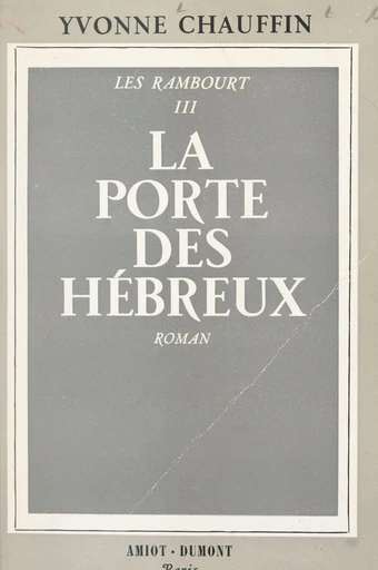 Les Rambourt (3). La porte des Hébreux - Yvonne Chauffin - FeniXX réédition numérique