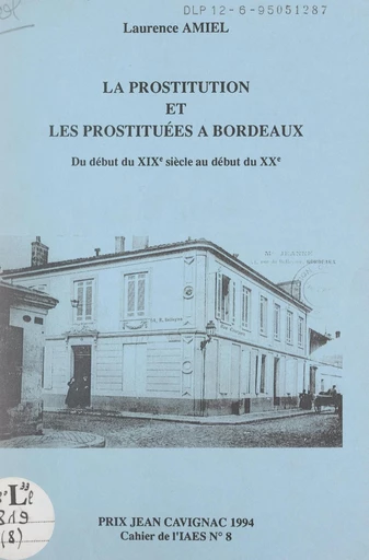 La prostitution et les prostituées à Bordeaux - Laurence Amiel - FeniXX réédition numérique