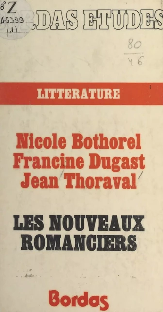 Les nouveaux romanciers - Nicole Bothorel, Francine Dugast, Jean Thoraval - FeniXX réédition numérique