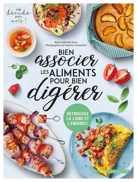 Bien associer les aliments pour bien digérer - Marie-Gabrielle Perrin - Larousse